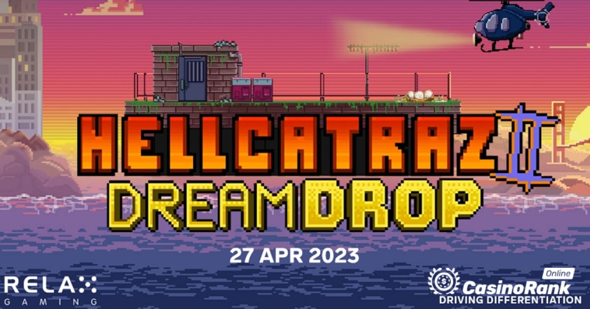 Relax Gaming lansează Hellcatraz 2 cu Dream Drop Jackpot
