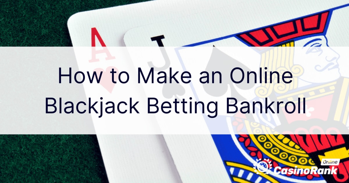 Cum să faci un bankroll de pariuri la blackjack online