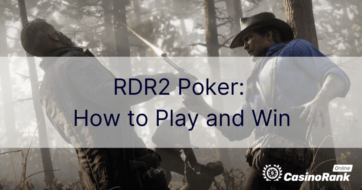 RDR2 Poker: Cum să joci și să câștigi