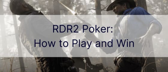 RDR2 Poker: Cum să joci și să câștigi
