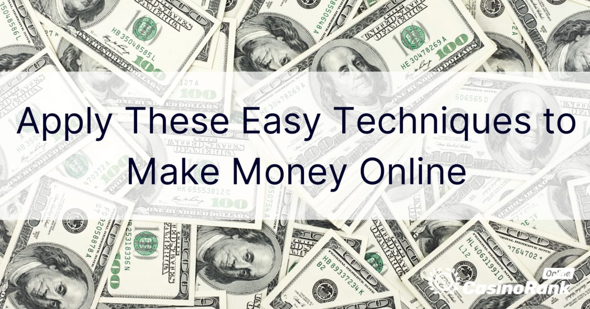 Aplicați aceste tehnici ușoare pentru a face bani online