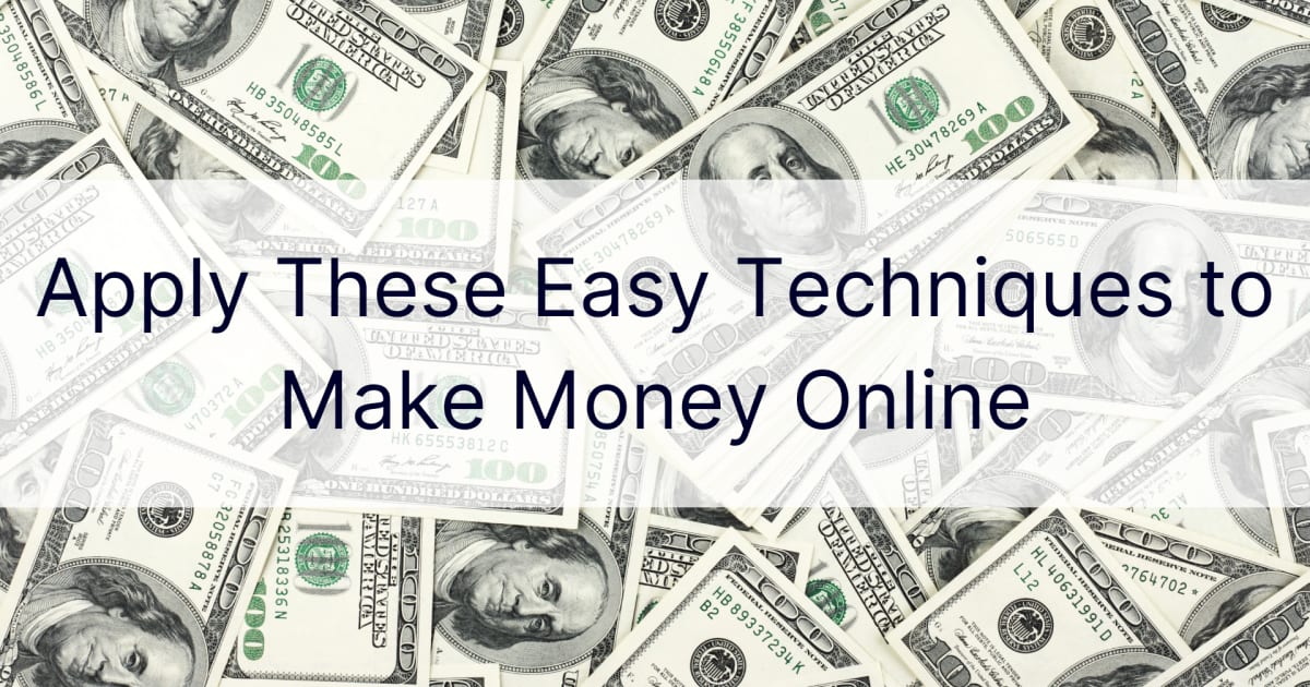 AplicaÈ›i aceste tehnici uÈ™oare pentru a face bani online