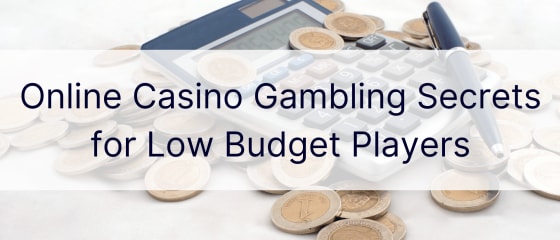 Secrete de jocuri de noroc online pentru jucătorii cu buget redus